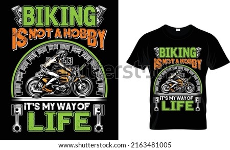 Biking is not a hobby It's my way of life. T- Shirt design template.