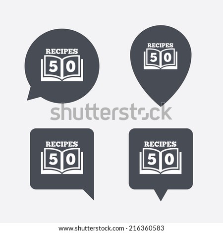 Cookbook sign icon. 50 Recipes book symbol. Map pointers information buttons. Speech bubbles with icons. Vector
