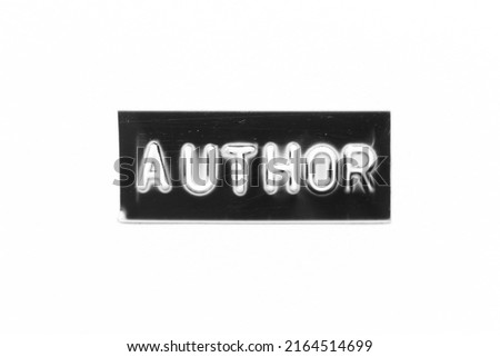 Black color banner that have embossed letter with word author on white paper background