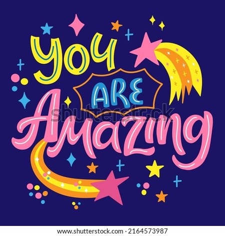 Motivation quote - You are amazing. Perfect for your design posters, prints, cards, greeting card and invitations, for t-shirts, mugs, bags, pillows. Royalty-Free Stock Photo #2164573987