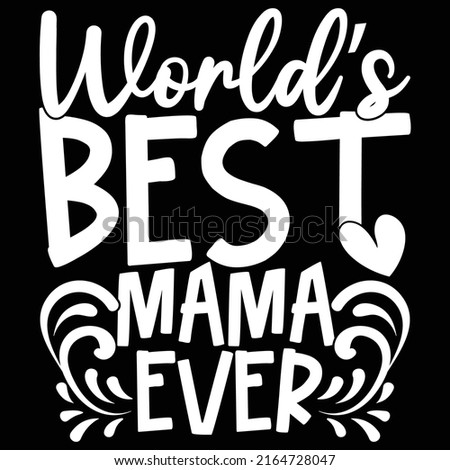 World’s Best Mama Ever, Birthday Gift For Mama, Thank You Mama Calligraphy Vintage Design