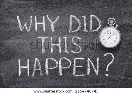 why did this happen question written on chalkboard with vintage precise stopwatch 

 Royalty-Free Stock Photo #2164748745