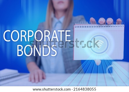 Conceptual display Corporate Bonds. Conceptual photo corporation to raise financing for variety of reasons Lady Pressing Screen Of Mobile Phone Showing The Futuristic Technology