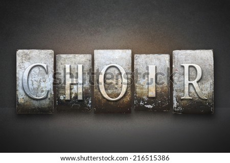 The word CHOIR written in vintage letterpress type