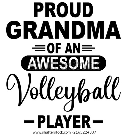 Proud Grandma Of An Awesome Volleyball Playeris a vector design for printing on various surfaces like t shirt, mug etc. 
