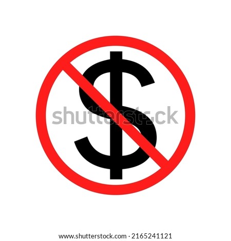 No cost icon, no expense, free of charge. Crossed out and red prohibition sign on dollar symbol. Isolated vector illustration on white background.