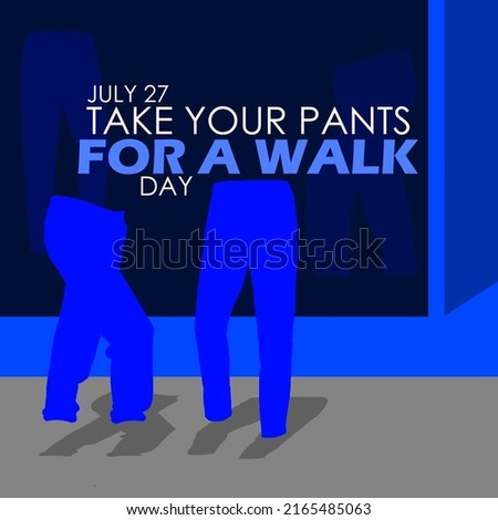 Illustration of pants that are seen chatting in front of a pants shop with bold text, Take Your Pants for a Walk Day July 27