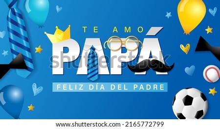 Te amo Papa, Feliz dia del Padre spanish text - I love you Dad, Happy Fathers day blue poster with necktie, glasses and soccer. Father's day paper typography with whisker. Vector illustration Royalty-Free Stock Photo #2165772799