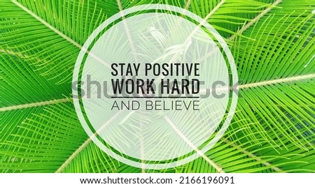 inspirational motivational quotes stay positive work hard and believe in nature background