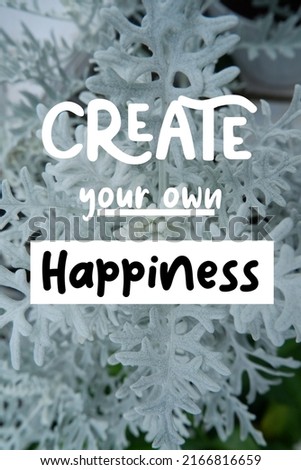 Create your own happiness. motivation quotes