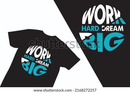 Work hard dream big typography graphic quotes t-shirt design premium vector illustration