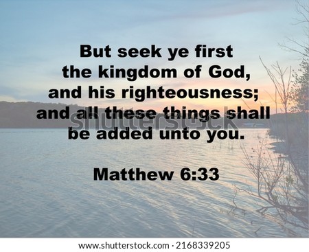 Bible verse in in black text with a sunset over a lake in the background. Verse is in the King James Version (KJV). Picture was taken in Texas and white was added to make the verse show better.