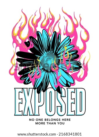 illustration of daisy in flames with a slogan print design