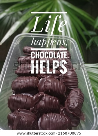 Motivational quote "Life happens, chocolate helps"