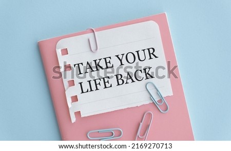 Text sign showing Take Your Life Back. Conceptual photo Have a balanced lifestyle motivation to keep going Lined Spiral Top Color Notepad photo on Watermark Printed Background.