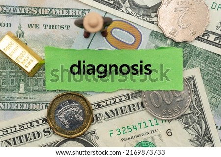 diagnosis.The word is written on a slip of paper,on colored background. professional terms of finance, business words, economic phrases. concept of economy.