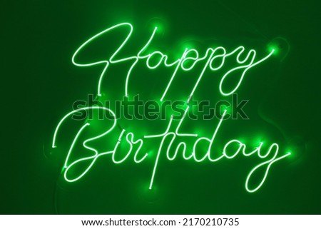 Green neon happy birthday. Trendy style. Happy Birthday  background. Neon sign. Custom neon. Party decor.