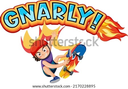 A boy on skateboard with gnarly word text illustration