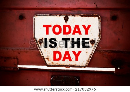 Today is the day Royalty-Free Stock Photo #217032976