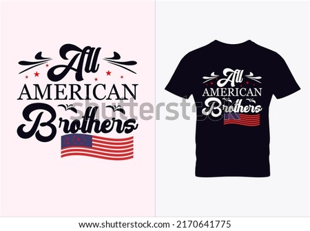 All american brothers t shirts. 4th of july T-shirt. American freedom t shirt. Graphic designs. Typography design. Vintage texture.