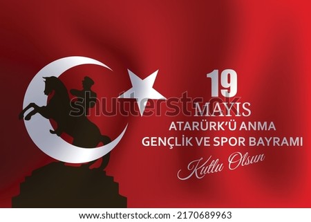 Turkish national holiday vector illustration. 19 Mayis Ataturk'u Anma, Genclik ve Spor Bayrami Kutlu Olsun. English: "May 19, Happy Commemoration of Ataturk, Youth and Sports Day.