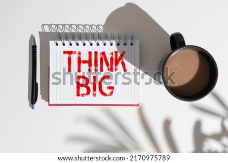 Writing displaying text Think Big. Business concept To plan for something high value for ones self or for preparation -47648 Royalty-Free Stock Photo #2170975789