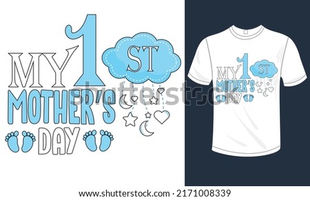 My 1st Mother's day t shirts design