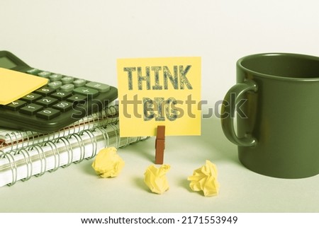 Text sign showing Think Big. Word Written on To plan for something high value for ones self or for preparation   Royalty-Free Stock Photo #2171553949