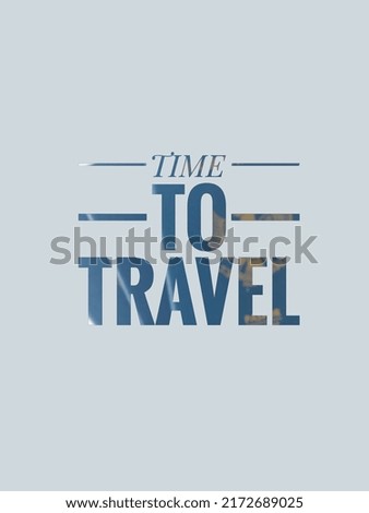 Travel Inspirational Quote - Time to travel.