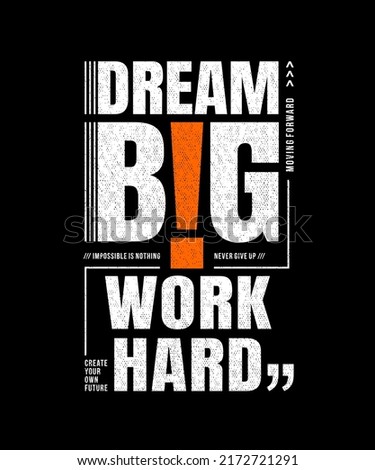 Dream big, work hard, modern stylish motivational quotes typography slogan. Colorful abstract design illustration vector for print tee shirt, typography, apparels, background, poster and other uses.  Royalty-Free Stock Photo #2172721291