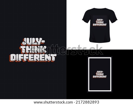 Tshirt typography quote design, July - Think Different for print. Poster template, Premium Vector.
