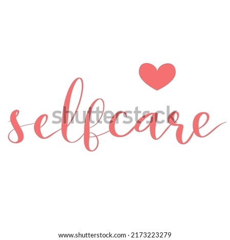 Self care hand drawn lettering design with flowers and heart hand lettering vector illustration in script