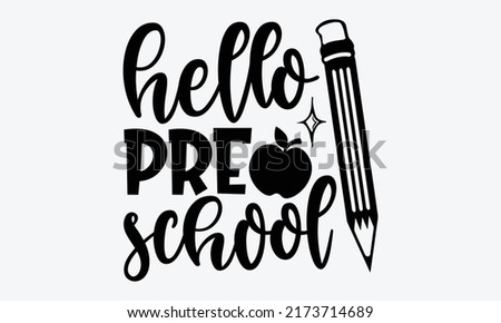 Hello pre school - Preschool t shirts design, Hand drawn lettering phrase, Calligraphy t shirt design, Isolated on white background, svg Files for Cutting Cricut and Silhouette, EPS 10