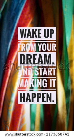 Motivational quote "Wake up from your dream. And start making it happen ". Inspirational image quote
