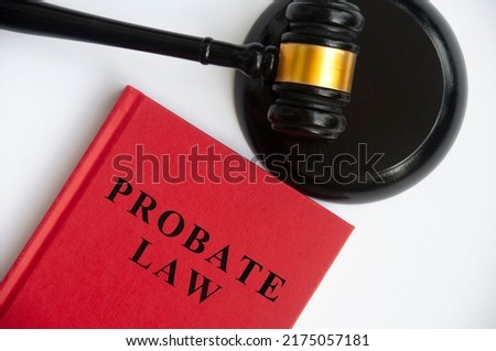 Probate law and Lawyer's gavel on a table. Law concept