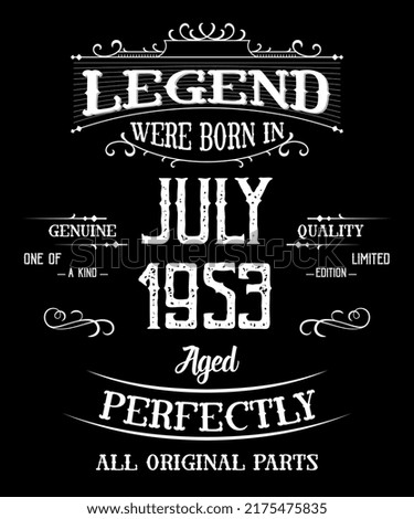 69th Birthday Vintage Legends Born In July 1953 69 Years Old
