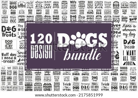 Dog SVG bundle, 120 designs, Funny Dog Quotes SVG Designs Bundle. Cute Dog quotes SVG cut files bundle, Touching Dog quotes t-shirt designs bundle, Quotes about Puppy, Cute Puppy cut files,  Royalty-Free Stock Photo #2175851999