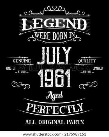 61st Birthday Vintage Legends Born In July 1961 61 Years Old