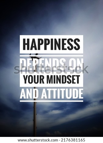 inspirational motivational quotes. Happiness depends on your mindset and attitude. Sky background.