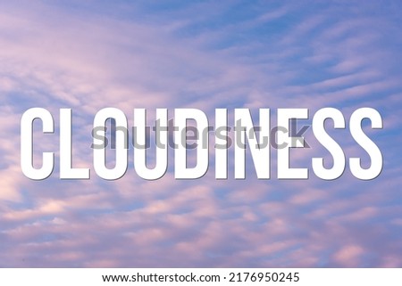 CLOUDINESS - word on the background of the sky with clouds.