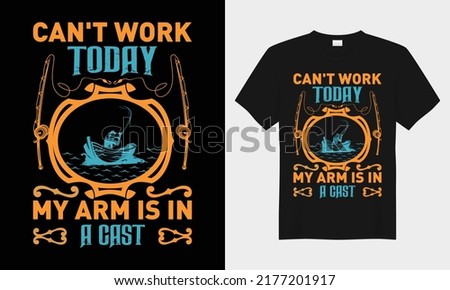 Can't work today my arm is in a cast fishing vector typography t-shirt design. Perfect for print items and bags, posters, cards, vector illustration. Isolated on black background
