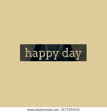 happy day.Inspirational Quote. Hand drawn typography lettering phrase  poster with lettering, happy day cups of coffee and ornament on  backgrounds . Modern calligraphy for greeting and invitation car