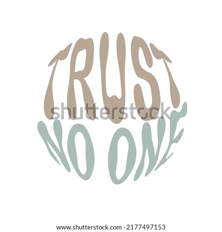 Trust no one. Hand written lettering in circle shape. Retro style, 70s poster