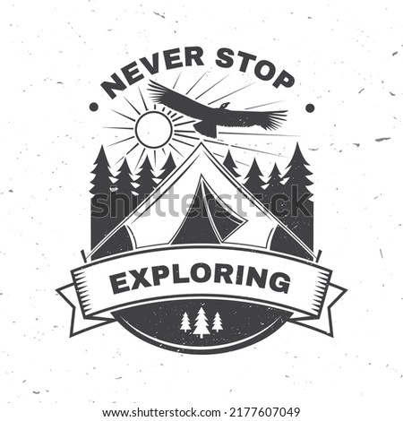 Never stop exploring. Vector illustration. Concept for shirt or logo, print, stamp or tee. Vintage typography design with Camper tent, condor and forest silhouette. Camping quote.
