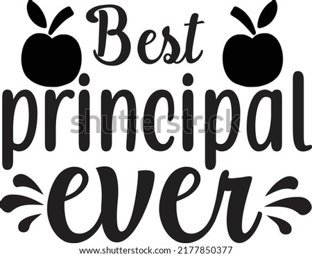 Best principal ever, Svg t-shirt design and vector file.