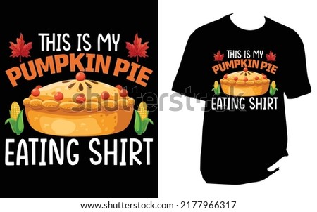 
This is my pumpkin pie eating shirt T Shirt
