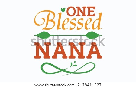 one blessed nana fall svg designs Handwritten phrase. Stylish seasonal illustration with a coffee-to-go mug and leaves elements. Fall season templet. eps 10