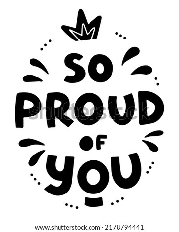 So proud of you. Hand drawn lettering phrase. Inspirational and motivational quote. Vector Royalty-Free Stock Photo #2178794441