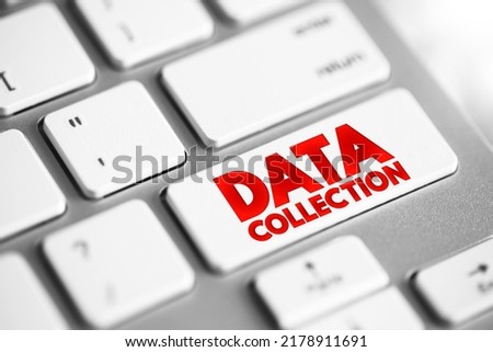Data Collection - procedure of collecting, measuring and analyzing accurate insights for research using standard validated techniques, text button on keyboard Royalty-Free Stock Photo #2178911691