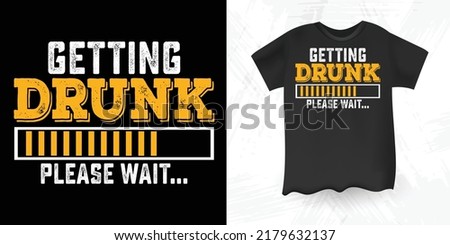 Getting Drunk Please Wait Funny Drinking Alcohol Saying Vintage Beer T-shirt Design Royalty-Free Stock Photo #2179632137